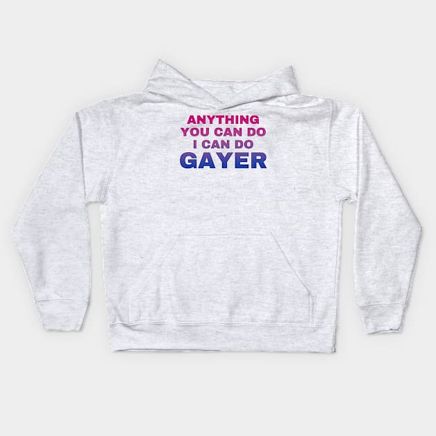 Anything You Can Do I Can Do Gayer - Bisexual Flag Full Gradient - Bi Pride Kids Hoodie by SayWhatYouFeel